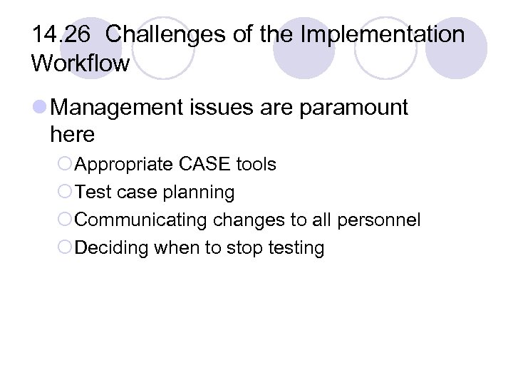 14. 26 Challenges of the Implementation Workflow l Management issues are paramount here ¡Appropriate