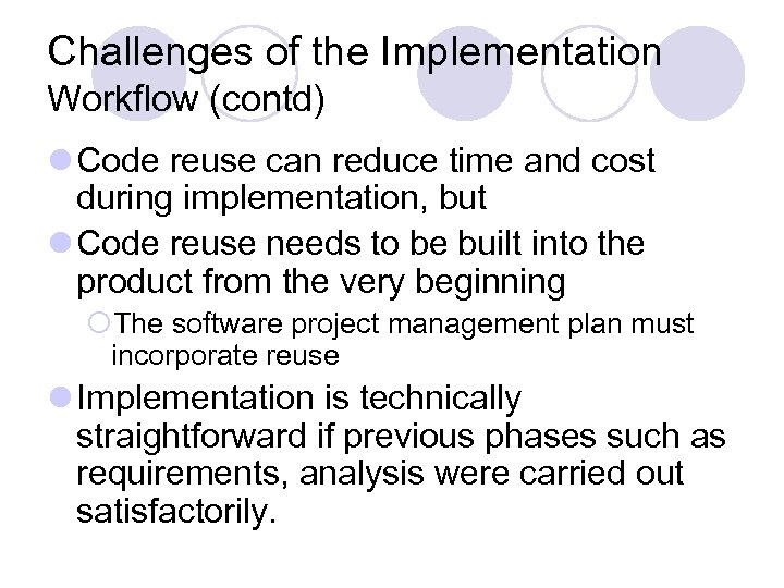 Challenges of the Implementation Workflow (contd) l Code reuse can reduce time and cost