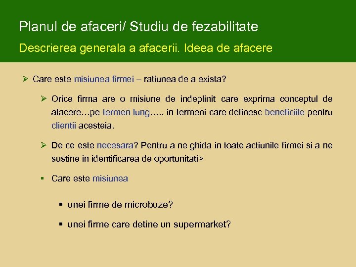 Planul de afaceri/ Studiu de fezabilitate Descrierea generala a afacerii. Ideea de afacere Ø