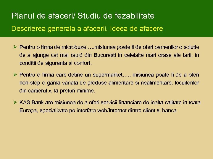 Planul de afaceri/ Studiu de fezabilitate Descrierea generala a afacerii. Ideea de afacere Ø