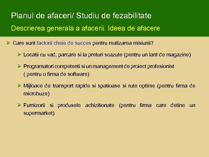 Planul de afaceri/ Studiu de fezabilitate Descrierea generala a afacerii. Ideea de afacere Ø