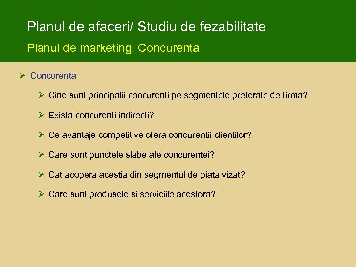 Planul de afaceri/ Studiu de fezabilitate Planul de marketing. Concurenta Ø Cine sunt principalii