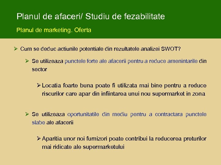 Planul de afaceri/ Studiu de fezabilitate Planul de marketing. Oferta Ø Cum se deduc