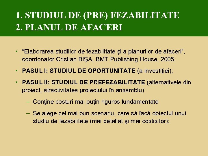 1. STUDIUL DE (PRE) FEZABILITATE 2. PLANUL DE AFACERI • “Elaborarea studiilor de fezabilitate