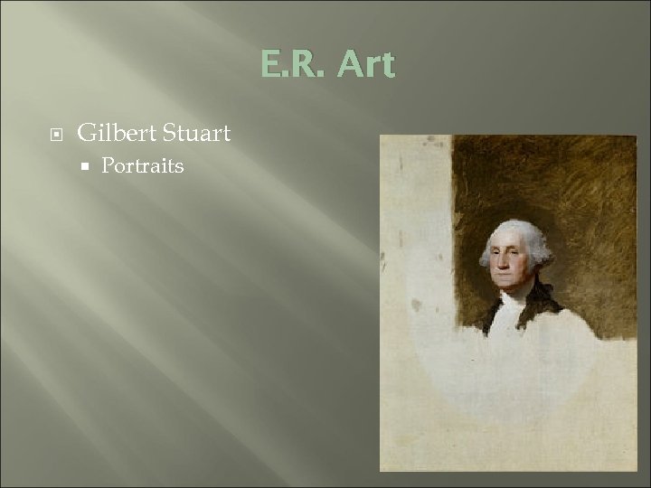 E. R. Art Gilbert Stuart Portraits 