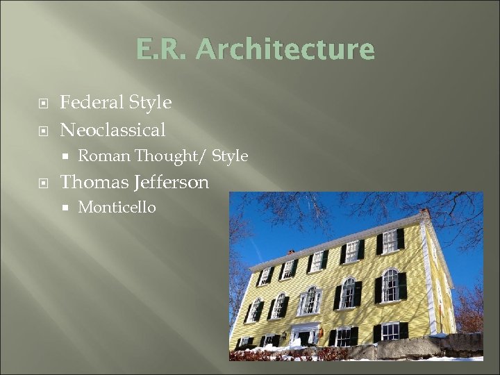 E. R. Architecture Federal Style Neoclassical Roman Thought/ Style Thomas Jefferson Monticello 