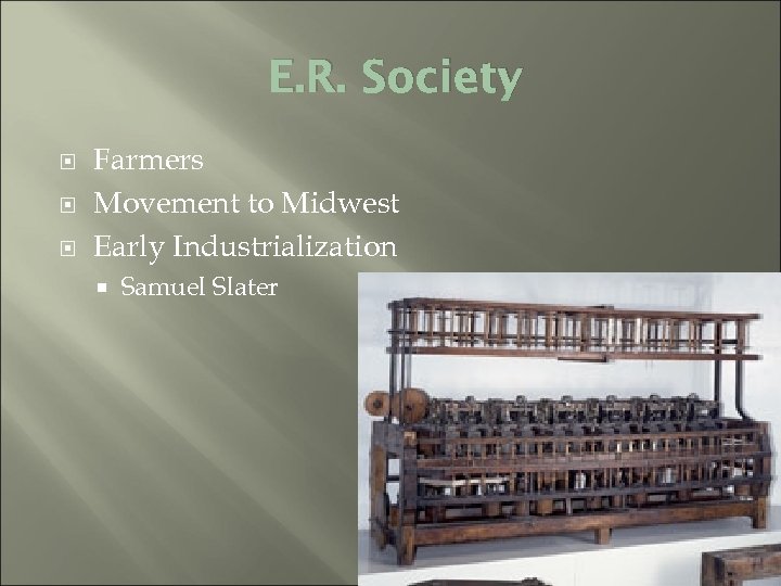 E. R. Society Farmers Movement to Midwest Early Industrialization Samuel Slater 