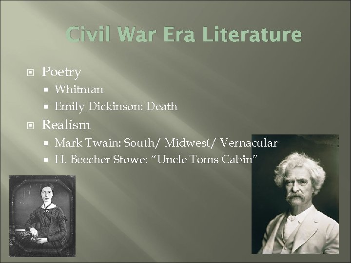 Civil War Era Literature Poetry Whitman Emily Dickinson: Death Realism Mark Twain: South/ Midwest/