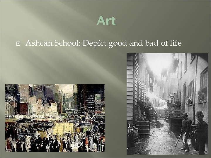 Art Ashcan School: Depict good and bad of life 