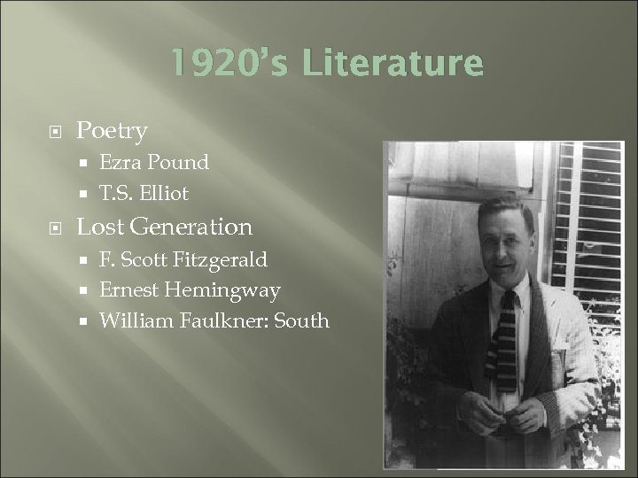 1920’s Literature Poetry Ezra Pound T. S. Elliot Lost Generation F. Scott Fitzgerald Ernest