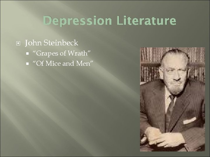 Depression Literature John Steinbeck “Grapes of Wrath” “Of Mice and Men” 