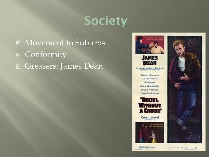 Society Movement to Suburbs Conformity Greasers: James Dean 