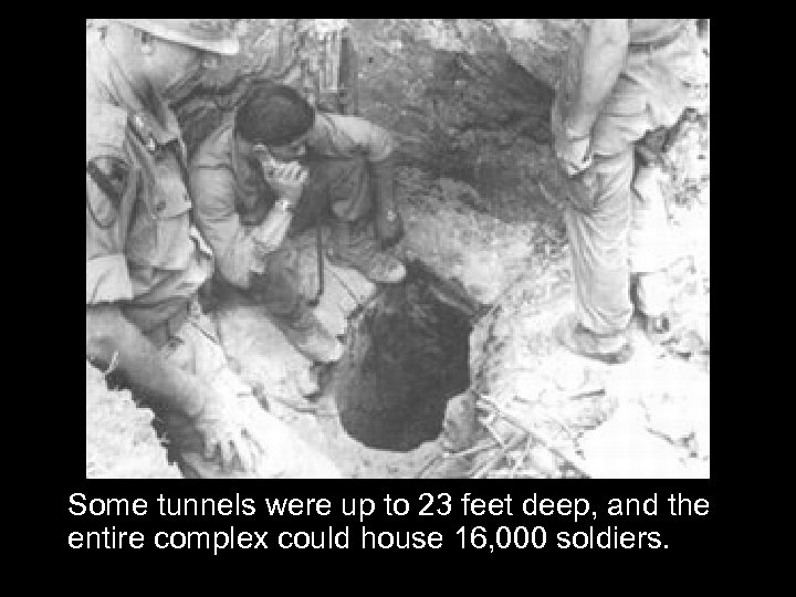 Some tunnels were up to 23 feet deep, and the entire complex could house