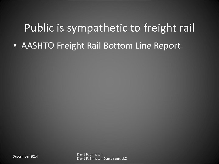 Public is sympathetic to freight rail • AASHTO Freight Rail Bottom Line Report September