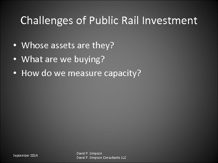 Challenges of Public Rail Investment • Whose assets are they? • What are we