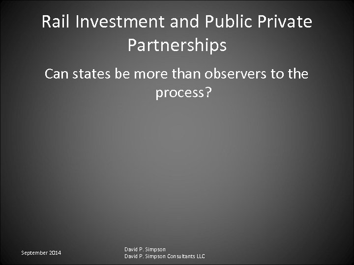 Rail Investment and Public Private Partnerships Can states be more than observers to the