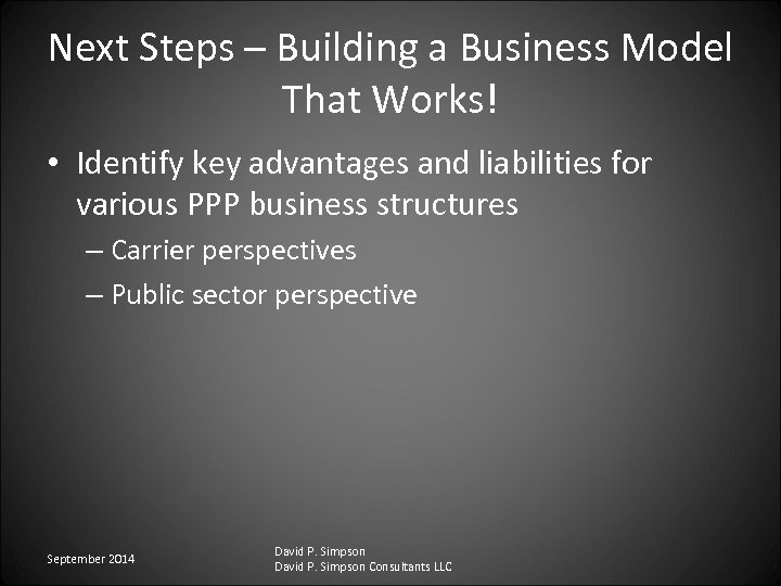 Next Steps – Building a Business Model That Works! • Identify key advantages and