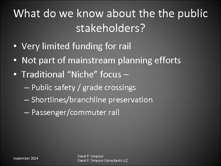 What do we know about the public stakeholders? • Very limited funding for rail