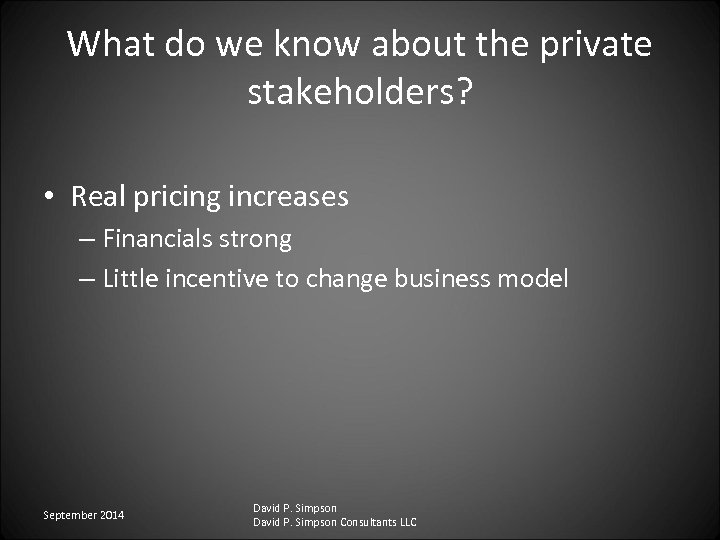 What do we know about the private stakeholders? • Real pricing increases – Financials