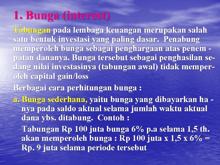 1. Bunga (interest) Tabungan pada lembaga keuangan merupakan salah satu bentuk investasi yang paling