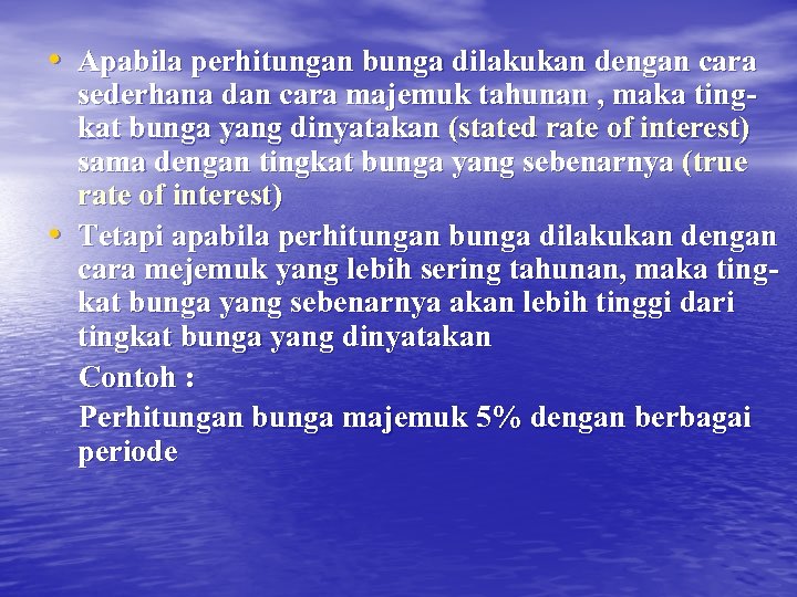  • Apabila perhitungan bunga dilakukan dengan cara • sederhana dan cara majemuk tahunan