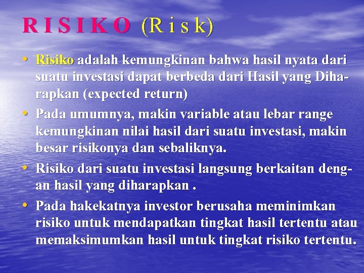 R I S I K O (R i s k) • Risiko adalah kemungkinan