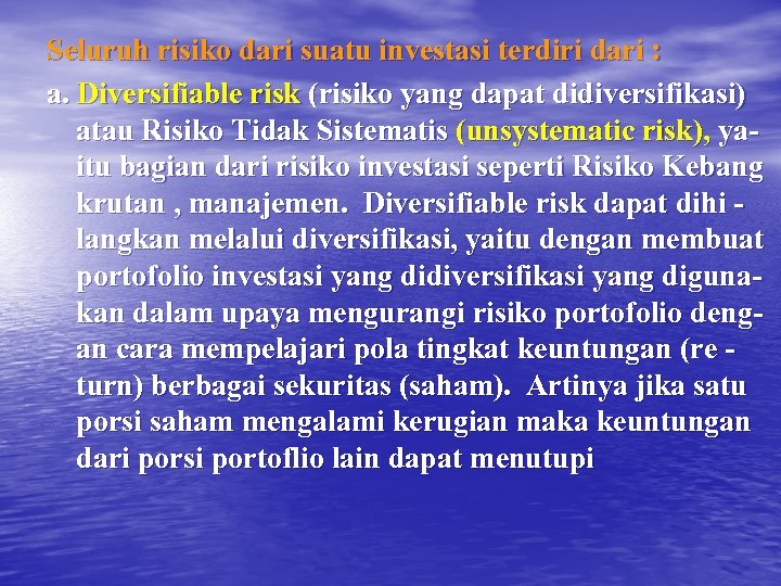 Seluruh risiko dari suatu investasi terdiri dari : a. Diversifiable risk (risiko yang dapat