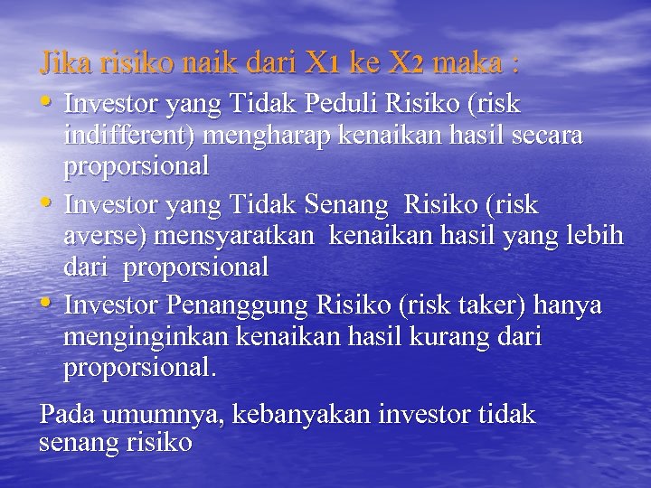 Jika risiko naik dari X 1 ke X 2 maka : • Investor yang