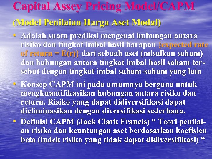 Capital Assey Pricing Model/CAPM (Model Penilaian Harga Aset Modal) • Adalah suatu prediksi mengenai