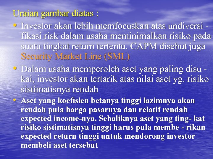 Uraian gambar diatas : • Investor akan lebih memfocuskan atas undiversi fikasi risk dalam