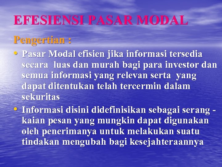 EFESIENSI PASAR MODAL Pengertian : • Pasar Modal efisien jika informasi tersedia • secara