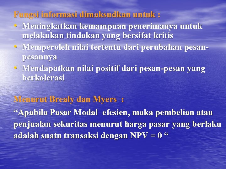 Fungsi informasi dimaksudkan untuk : • Meningkatkan kemampuan penerimanya untuk melakukan tindakan yang bersifat