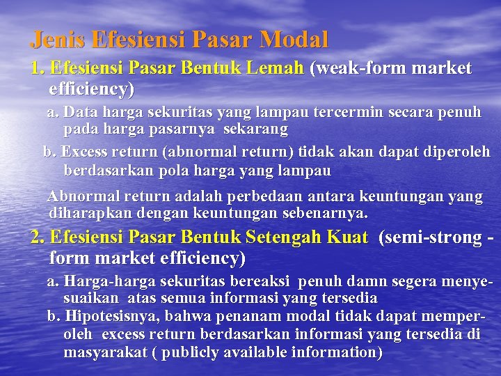 Jenis Efesiensi Pasar Modal 1. Efesiensi Pasar Bentuk Lemah (weak-form market efficiency) a. Data