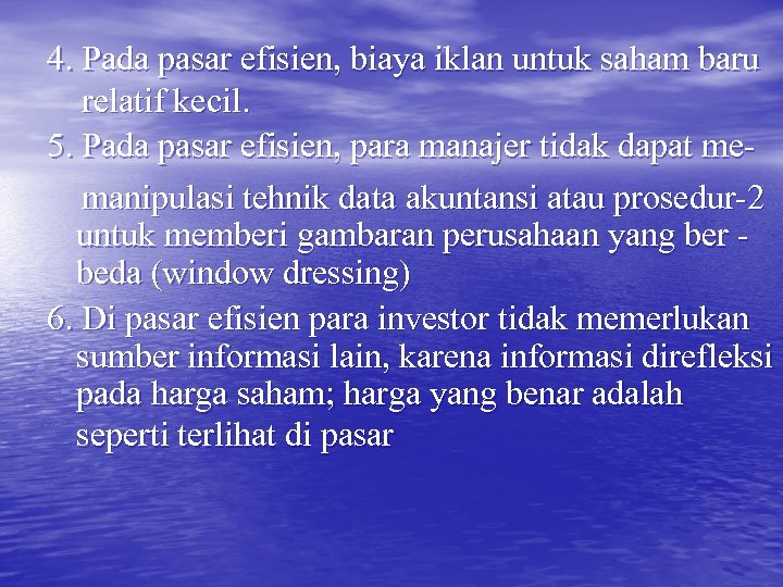 4. Pada pasar efisien, biaya iklan untuk saham baru relatif kecil. 5. Pada pasar