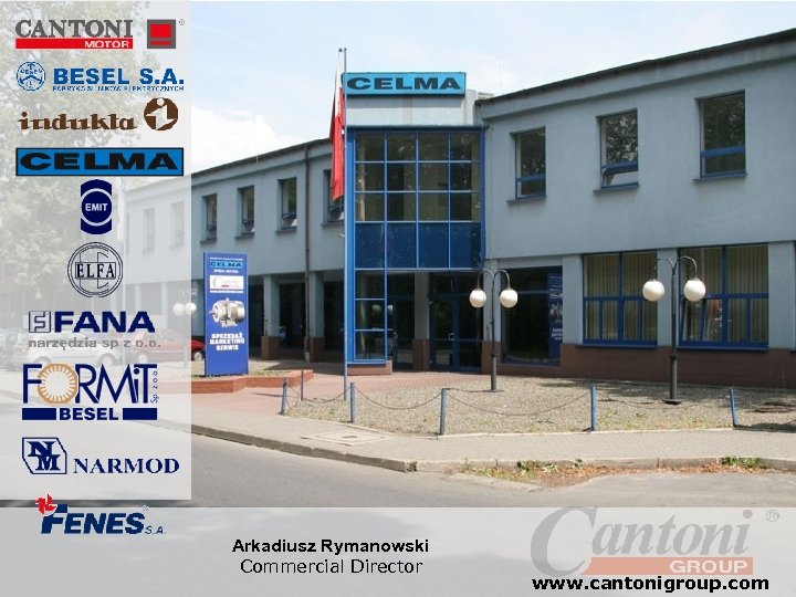 Arkadiusz Rymanowski Commercial Director www. cantonigroup. com 