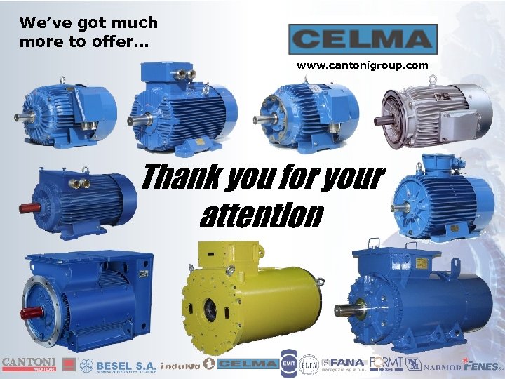 We’ve got much more to offer… www. cantonigroup. com Thank you for your attention