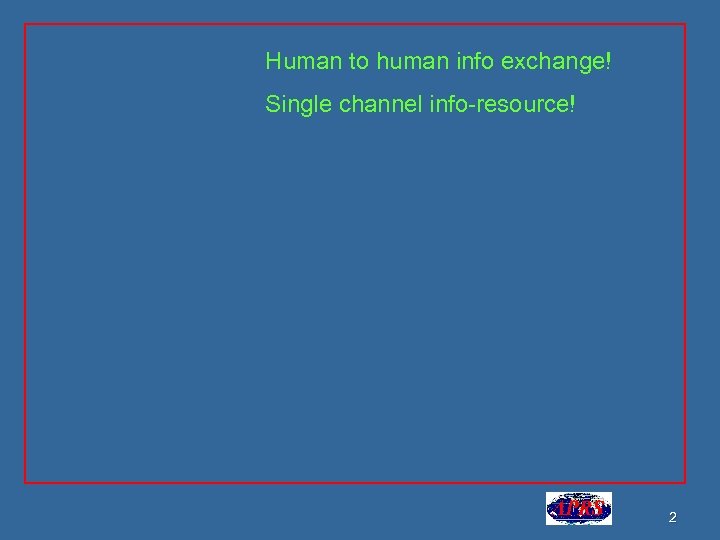 Human to human info exchange! Single channel info-resource! 2 
