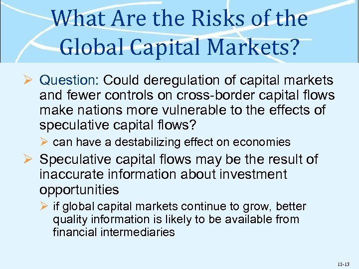 What Are the Risks of the Global Capital Markets? Ø Question: Could deregulation of