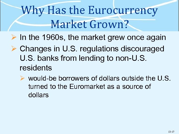 Why Has the Eurocurrency Market Grown? Ø In the 1960 s, the market grew