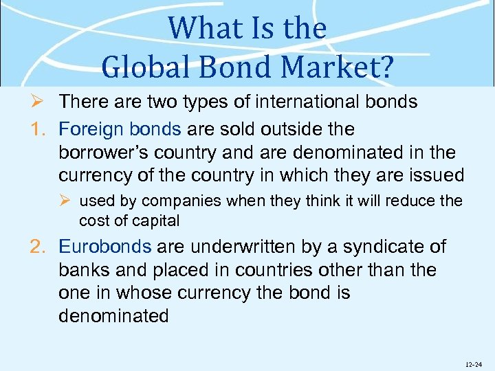 What Is the Global Bond Market? Ø There are two types of international bonds