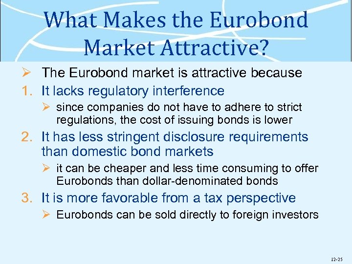 What Makes the Eurobond Market Attractive? Ø The Eurobond market is attractive because 1.