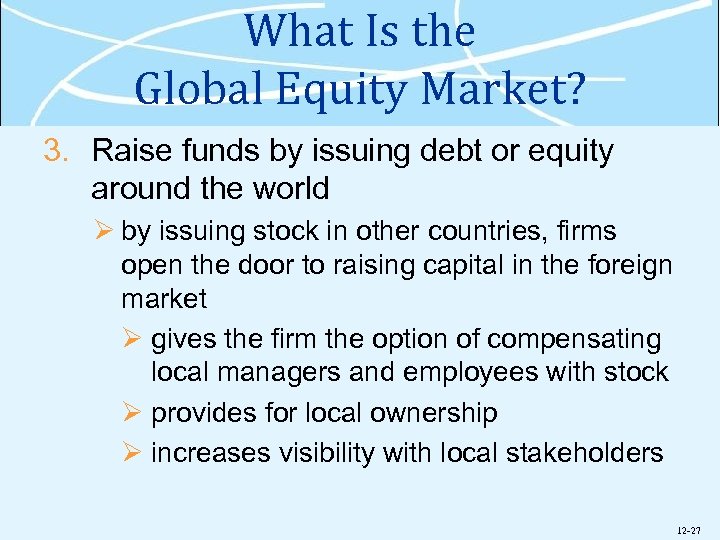 What Is the Global Equity Market? 3. Raise funds by issuing debt or equity