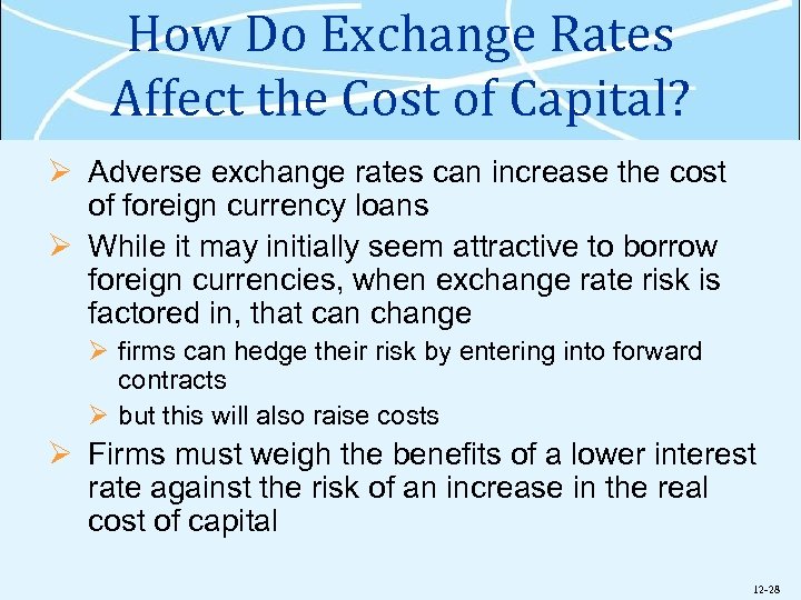 How Do Exchange Rates Affect the Cost of Capital? Ø Adverse exchange rates can