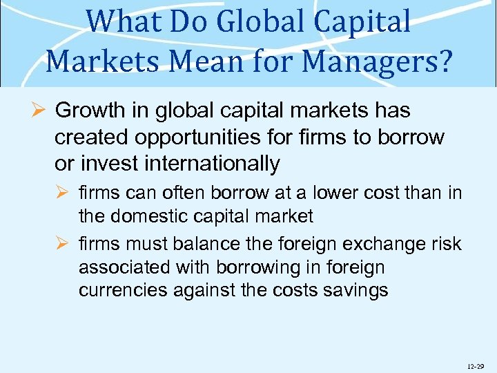 What Do Global Capital Markets Mean for Managers? Ø Growth in global capital markets