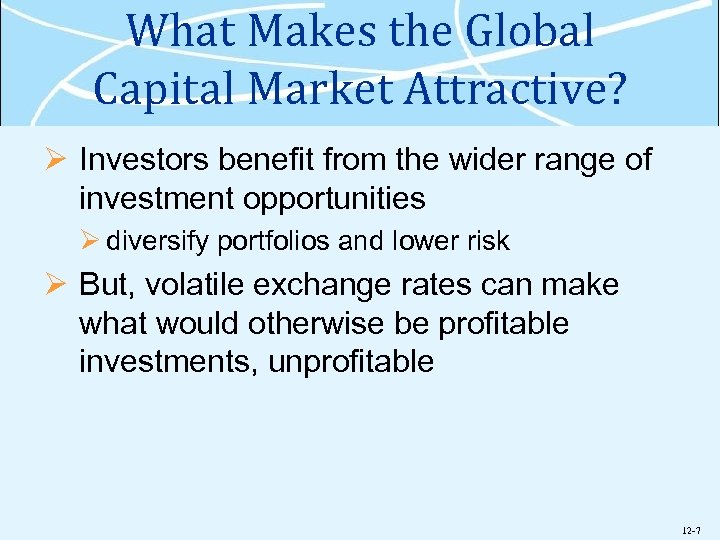 What Makes the Global Capital Market Attractive? Ø Investors benefit from the wider range