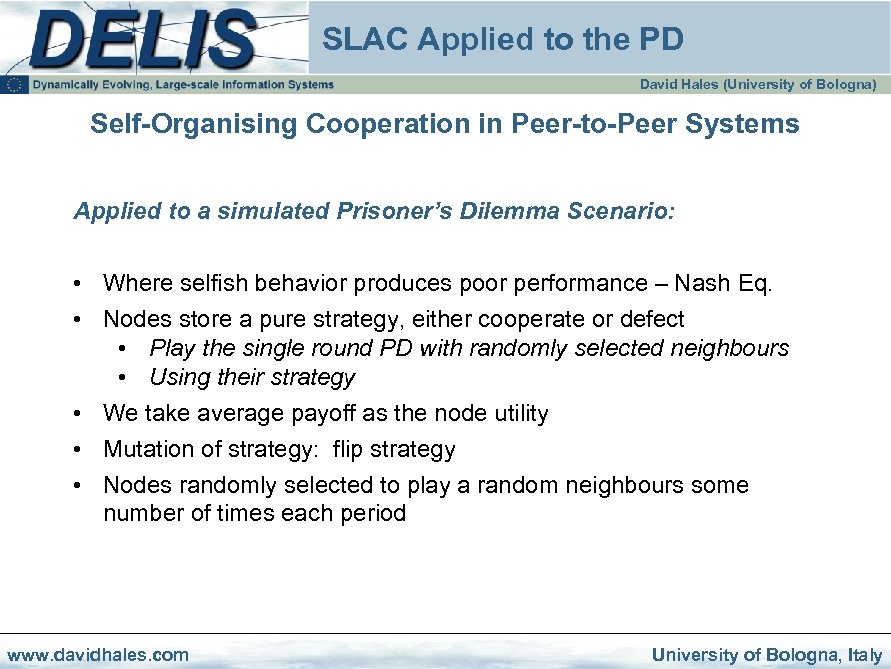 SLAC Applied to the PD David Hales (University of Bologna) Self-Organising Cooperation in Peer-to-Peer