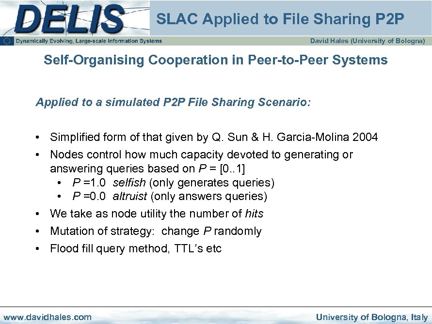 SLAC Applied to File Sharing P 2 P David Hales (University of Bologna) Self-Organising