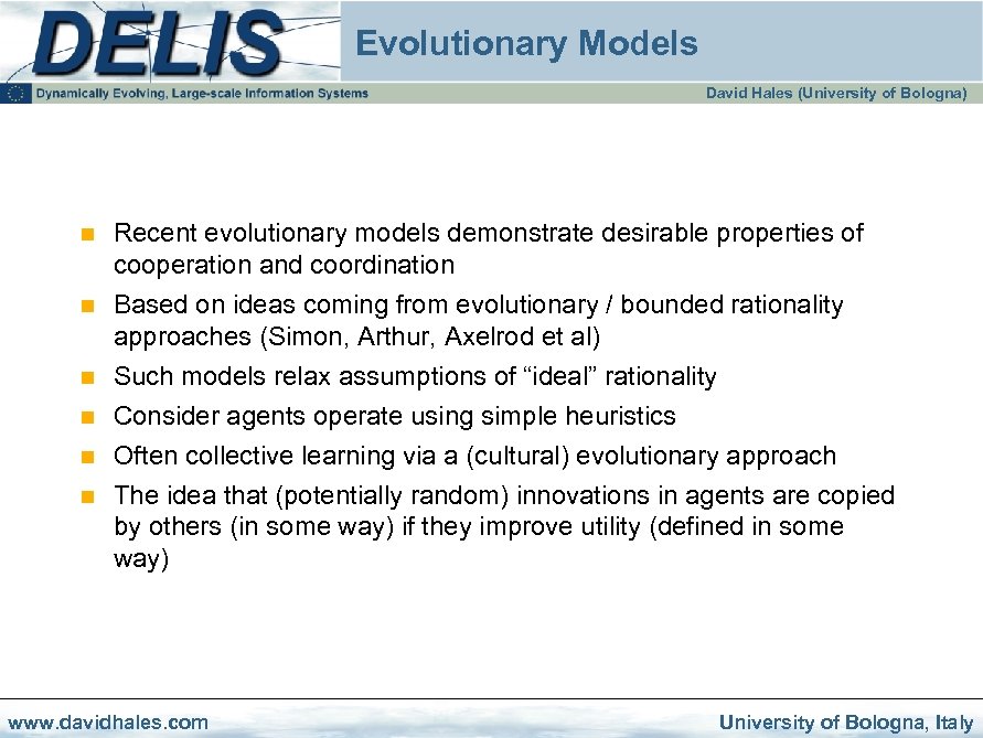 Evolutionary Models David Hales (University of Bologna) n n n Recent evolutionary models demonstrate