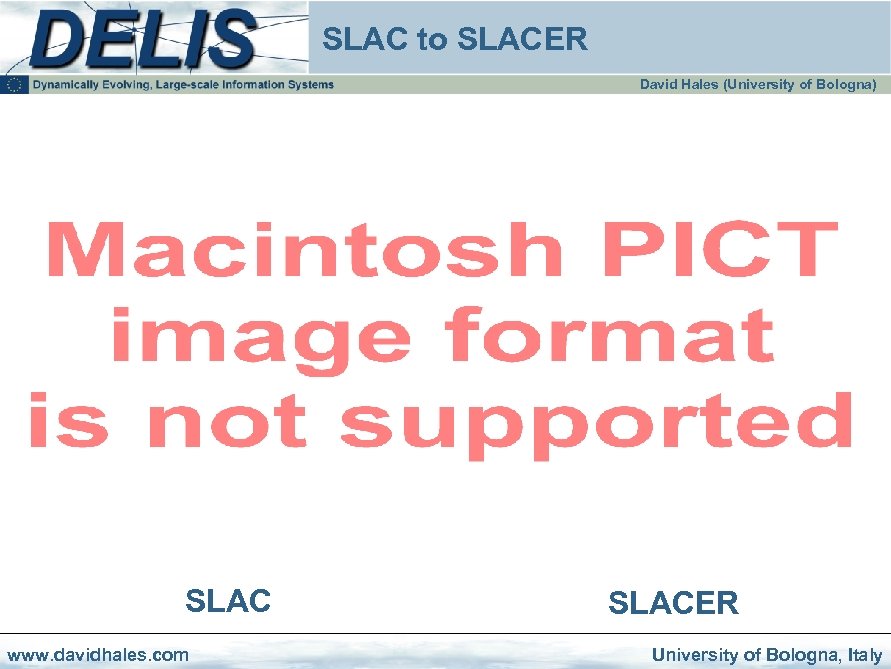 SLAC to SLACER David Hales (University of Bologna) SLAC www. davidhales. com SLACER University