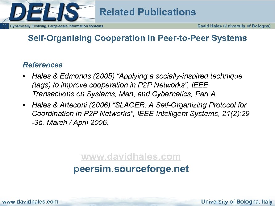 Related Publications David Hales (University of Bologna) Self-Organising Cooperation in Peer-to-Peer Systems References •